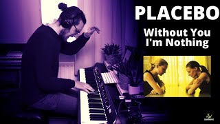 PLACEBO - Without You I'm Nothing -  Piano Cover