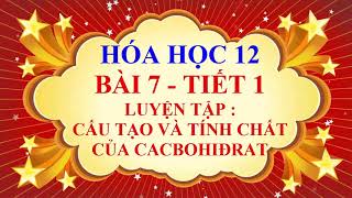 Bài 7: Luyện tập: Cấu tạo và tính chất của cacbohiđrat