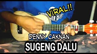 SUGENG DALU - DENNY CAKNAN || Cover Ukulele Dimas Kancil
