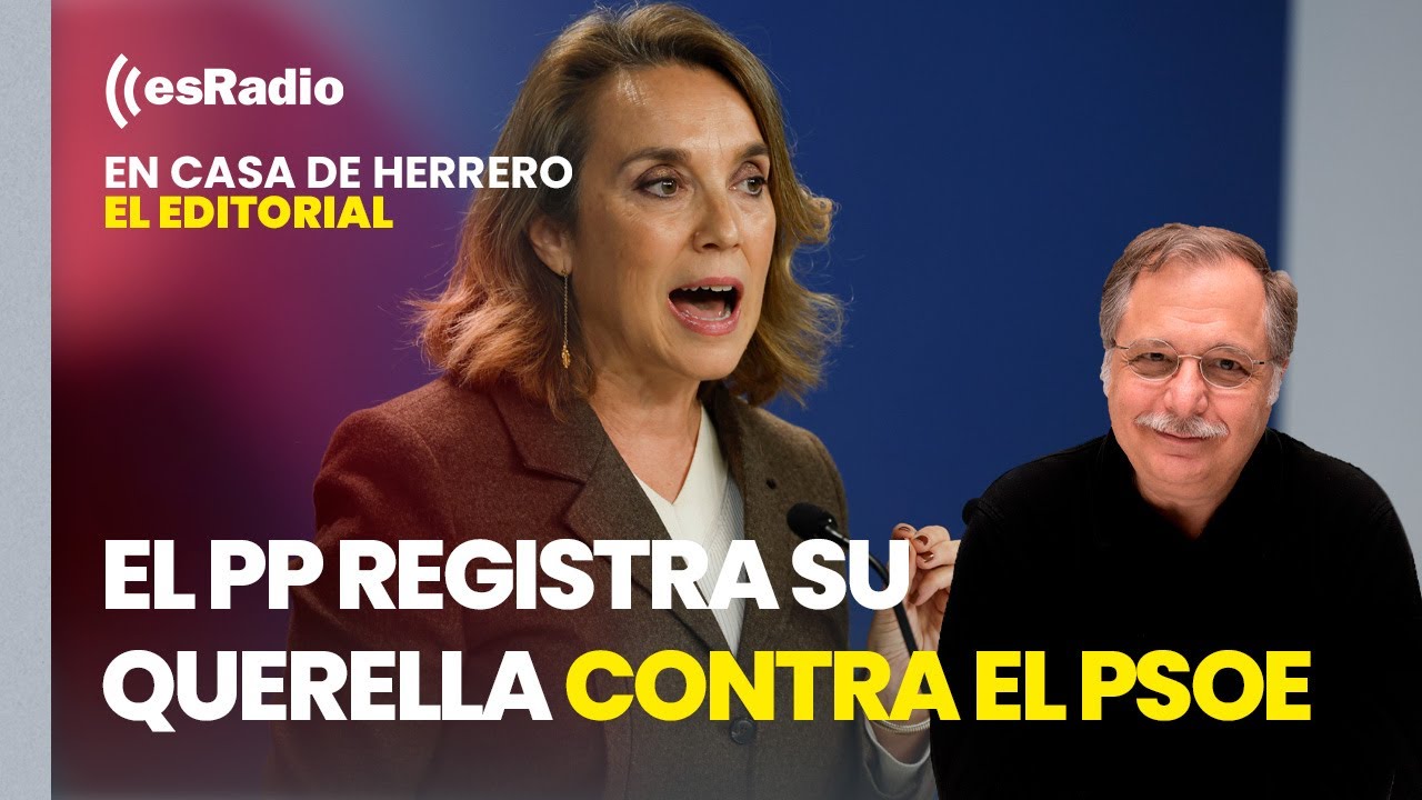 Editorial Luis Herrero: El PP registra su querella contra el PSOE por ...