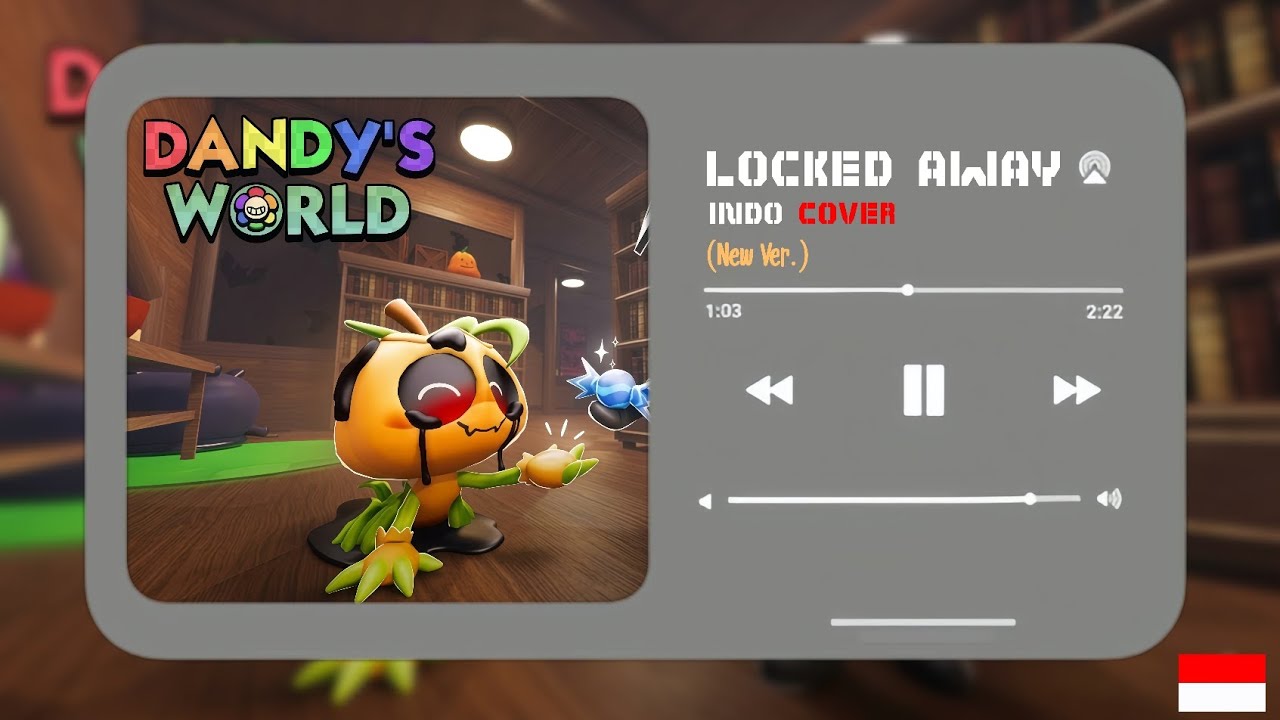 INDO COVER] LOCKED AWAY - Terkurung | Version 2. | Dandy's World