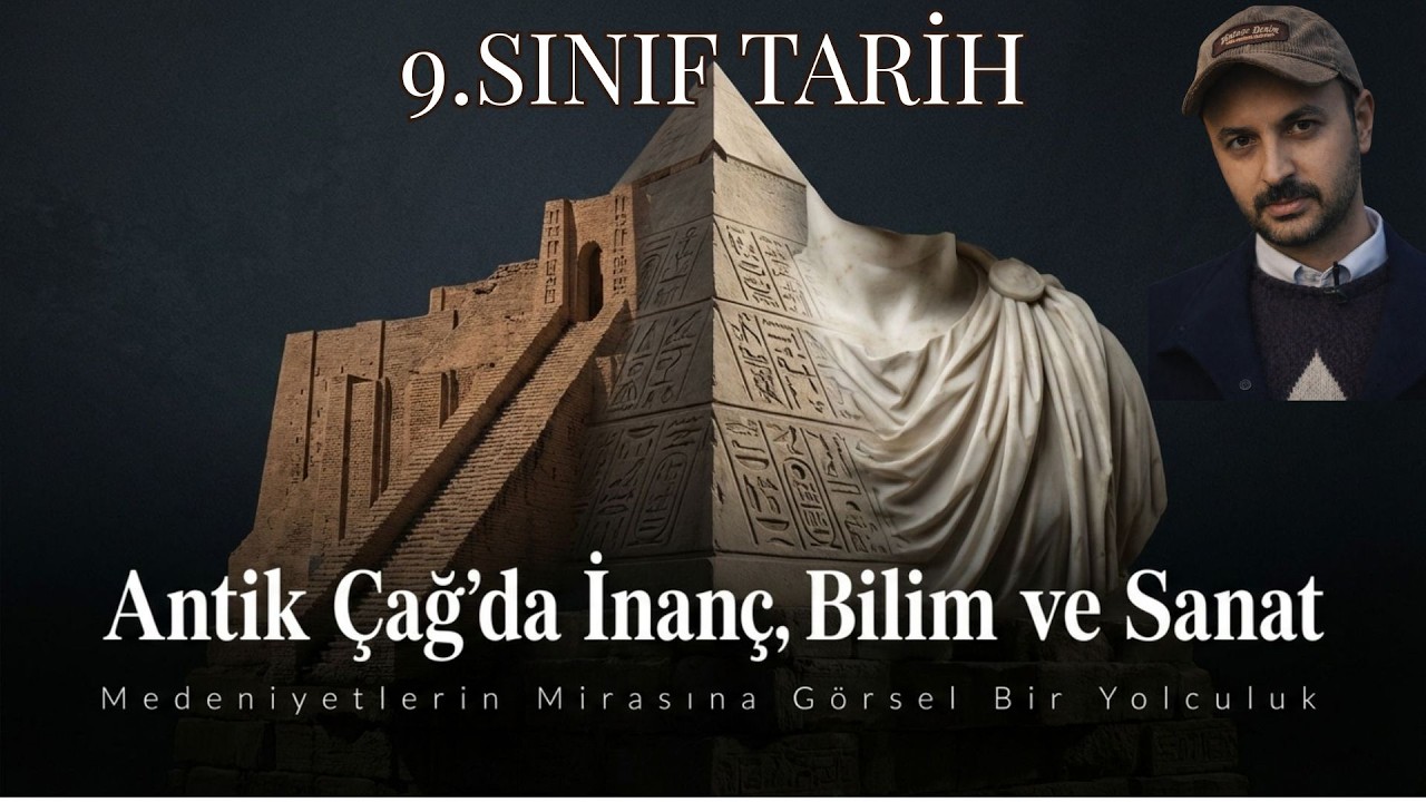 9.Sınıf Tarih - 2.Ünite- ESKİ ÇAĞ MEDENİYETLERİNDE İNANÇ, BİLİM ve SANAT