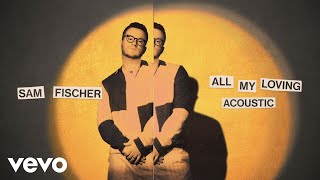 Sam Fischer - All My Loving (Acoustic - Audio)