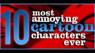 10 Most Annoying Cartoon Characters