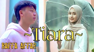 RAFFA AFFAR - TIARA - COVER (Dipopulerkan Oleh Kris)