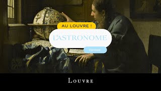 Au Louvre ! L'astronome de Vermeer