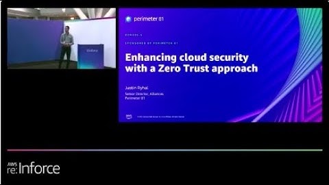 AWS re:Inforce 2022 - Enhancing cloud security with a Zero Trust approach (Perimeter 81) (DEM205-S)