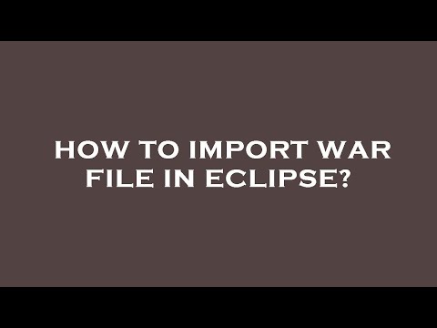 How to import war file in eclipse?