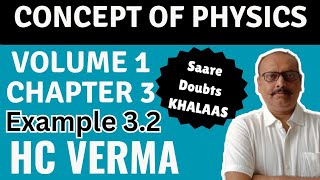 CONCEPT OF PHYSICS | VOLUME 1 | CHAPTER 3 | EXAMPLE 3.2 | H.C.VERMA