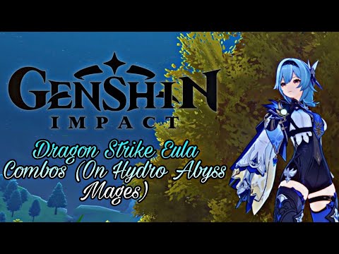 Genshin Impact - Dragon Strike Eula Combos (On Hydro Abyss Mage)