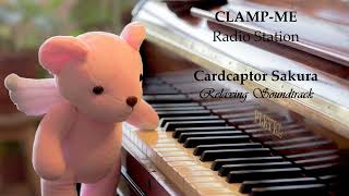 CLAMP-ME Radio Station: Cardcaptor Sakura - Relaxing Soundtrack / カードキャプターさくら オリジナルサウンドトラック