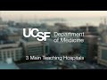 UCSF Department of Medicine Internal Medicine Residency Program: 3 Main Teaching Hospitals