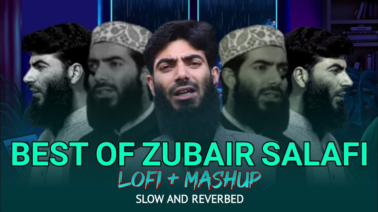 best of zubair salafi • MASHUP • slow and reverbed