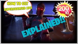 HOW TO GET SUPERCHARGED XP EXPLAINED!!