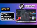 How to Install Mods for Steam Games - Official Method (Step-by-Step)