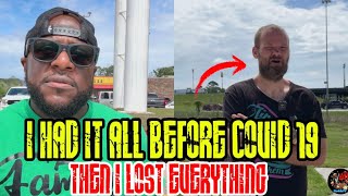 James had it All Business,Cars& A Home,COVID Hit He Lost Everything including his Grandparents(Ep.2)