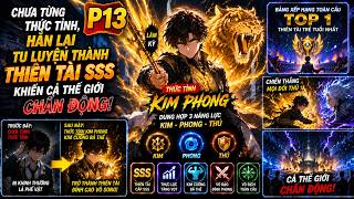 Chưa Từng Thức Tỉnh, Hắn Lại Tu Luyện Thành THIÊN TÀI SSS Khiến Cả Thế Giới Chấn Động! Phần 13