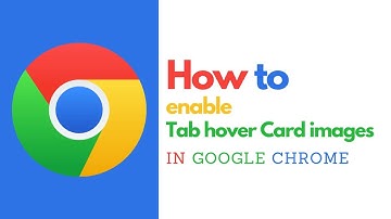 How to Enable Tab Hover Cards Images in Google Chrome – Stay Organized with Ease