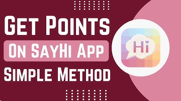How To Get Points On SayHi App