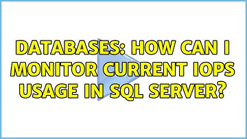 Databases: How can I monitor current IOPs usage in SQL server?