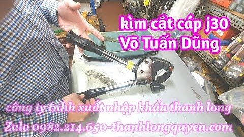 KÌM CẮT CÁP NHÔNG J30 ANH NGUYỄN TUẤN DŨNG ĐỒNG THÁP