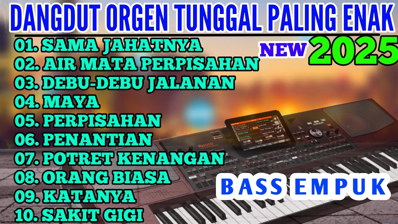 DANGDUT ORGEN TUNGGAL 2025 TANPA IKLAN PALING ENAK BUAT SANTAI BASS GLER AUDIO JERNIH VIRAL  ELECTON