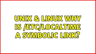 Unix & Linux: Why is /etc/localtime a symbolic link?