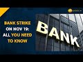 Bank Strike on Nov 19 Banking ATM Services To Be AffectedAll You Need To Know