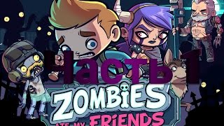 Прохождение игры:Zombie ate my friends часть -1,НАЧАЛО!