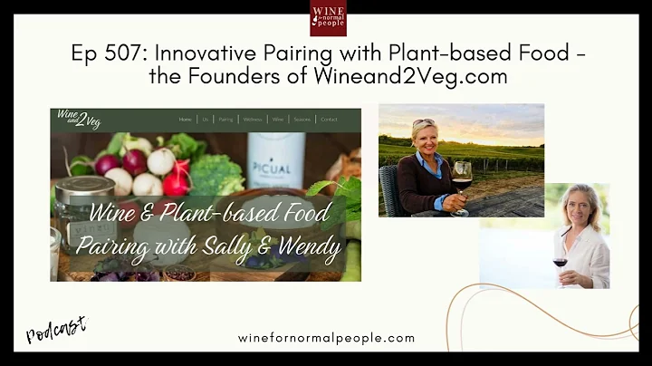 Ep 507: Innovative Pairing with Plant-based Food with the founders of Wineand2Veg.com - DayDayNews
