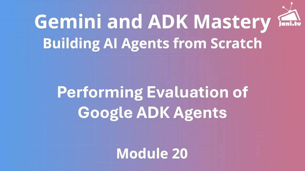 Module 20 - Performing Evaluations of Google ADK Agents - YouTube