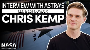 Interview with Astra Founder & CEO Chris Kemp Ahead of LV0006 Launch
