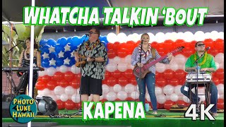 Video thumbnail of "Kapena - Whatcha Talkin 'Bout"