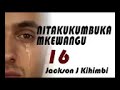 NITAKUKUMBUKA MKE WANGU 16 Na Jacksonjkihimbi NITAKUKUMBUKA MKE WANGU 16 Na Jacksonjkihimbi