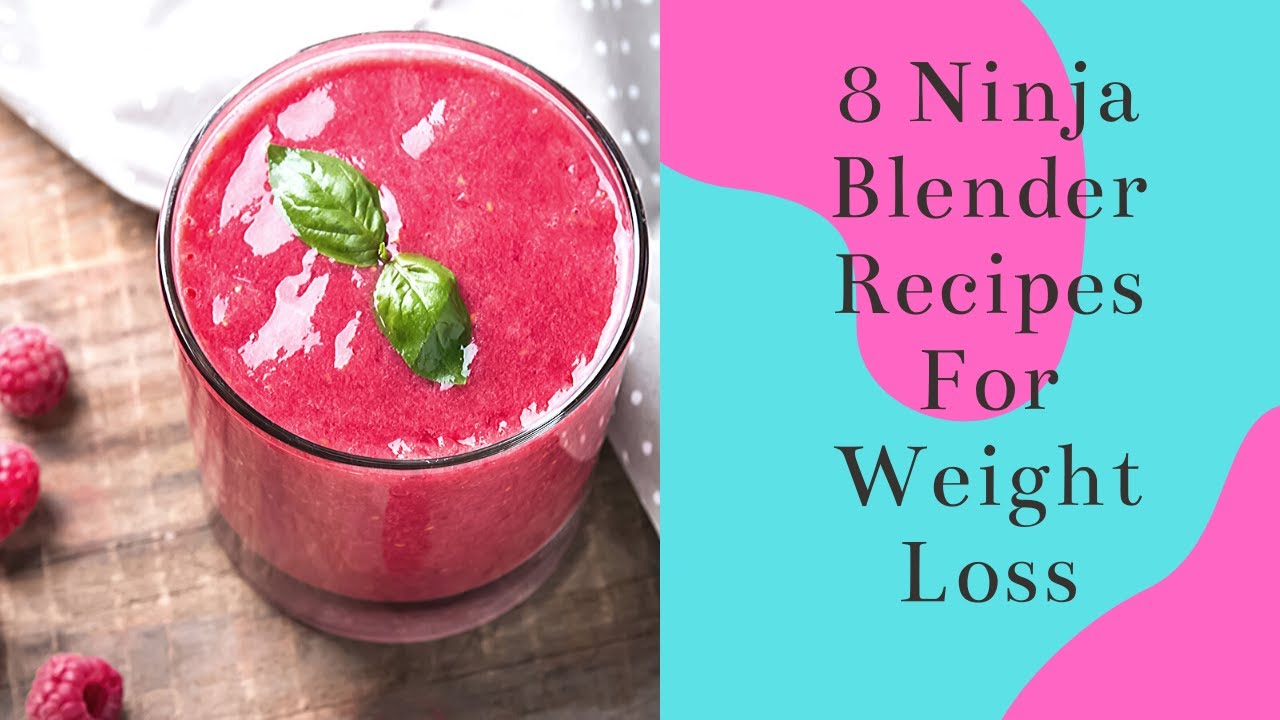 8 Ninja Blender Recipes For Weight Loss