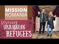 ROMANIA MISSION TRIP to Ukrainian Refugees &amp; WAYS TO HELP UKRAINIAN PEOPLE!