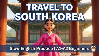 Berwisata ke Korea Selatan 🇰🇷 | Latihan Berbicara Bahasa Inggris Perlahan | Pemula A1-A2