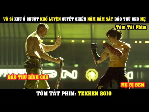 [Review Phim] Võ Sĩ KHU Ổ CHUỘT Quyết Chiến Nắm Đấm Sắt Báo Thù Cho Mẹ Bị BEM | Tekken