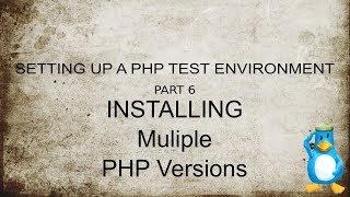 Setting Up A Test Environment For PHP In VirtualBox - Part 6 Installing Multiple PHP Versions