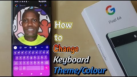 Google Pixel 6a - Change Keyboard Theme - 4K