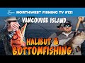 Vancouver island bc halibut  bottomfish  northwest fishing tv 121