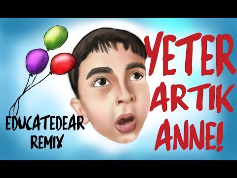 Yeter Artık Anne! (educatedear remix)