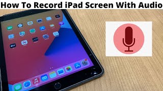 How To Record iPad Screen With Audio (2021)