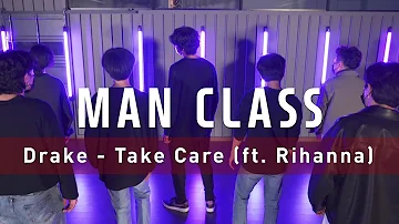 Drake - Take Care (ft. Rihanna) | ROK Choreography | MAN Class