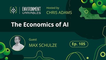 Environment Variables Podcast | Ep 105 The Economics of AI