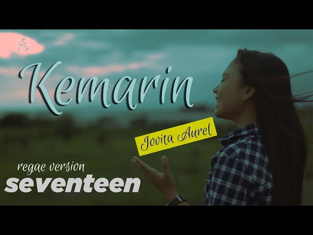 KEMARIN - SEVENTEN cover by Jovita Aurel - REGGAE VERSION class=