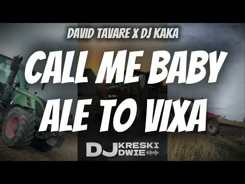 DAVID TAVARE X DJ KAKA - CALL ME BABY ALE TO VIXA (KRESKI MASH)