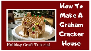 Make a Graham Cracker Gingerbread House!