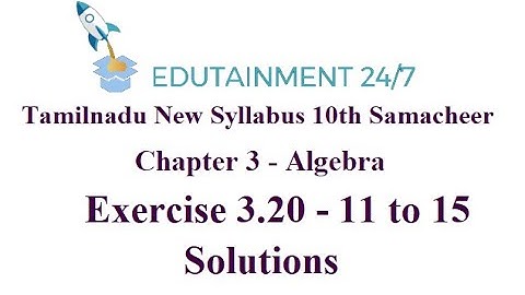 10th std Maths|Exercise 3.20 - 11 to 15|Algebra|TN Samacheer Syllabus 2020|Ex 3.20|Sum 11 to 15