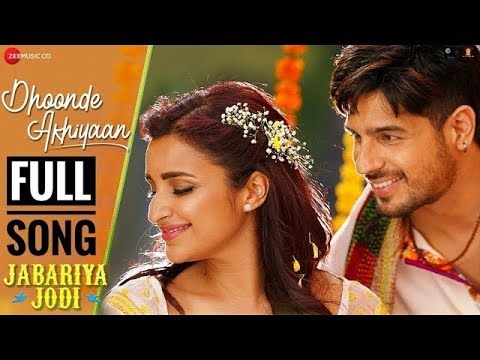 dhoonde-akhiyaan-song-jabariya-jodi-hit-song-of-2019